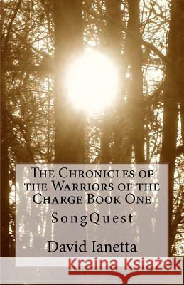 The Chronicles of the Warriors of the Charge Book One: SongQuest Ianetta, Gerald 9781453726242 Createspace - książka