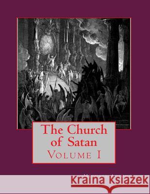 The Church of Satan I: Volume I - Text and Plates Michael a. Aquino 9781494447335 Createspace - książka