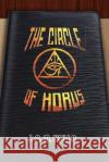 The Circle of Horus: Inside the Conspiracies Nina Roque Jose A. M. Nolla 9781537085524 Createspace Independent Publishing Platform