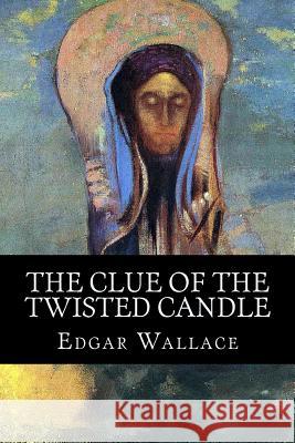 The Clue of the Twisted Candle Edgar Wallace 9781537684505 Createspace Independent Publishing Platform - książka