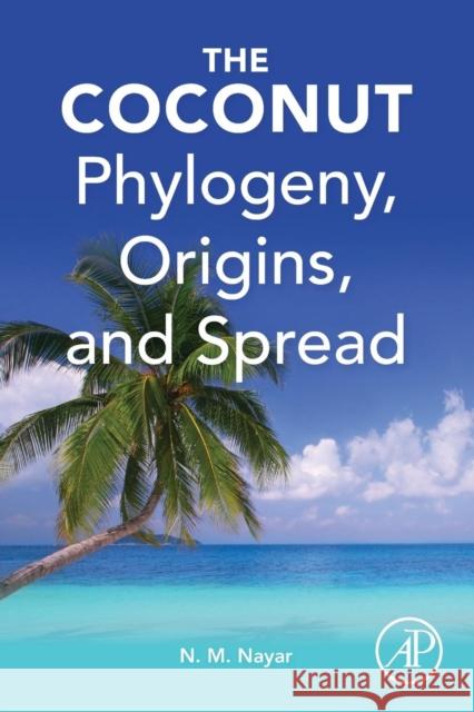 The Coconut: Phylogeny, Origins, and Spread Nayar, N. Madhavan 9780128097786 Academic Press - książka