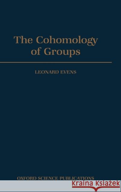 The Cohomology of Groups Leonard Evens 9780198535805 Oxford University Press - książka
