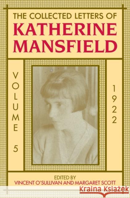 The Collected Letters of Katherine Mansfield: Volume 5: 1922 O'Sullivan, Vincent 9780198183990 Oxford University Press, USA - książka