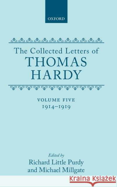 The Collected Letters of Thomas Hardy: Volume 5: 1914-1919 Richard L. Purdy Michael Millgate Thomas Hardy 9780198126225 Oxford University Press - książka