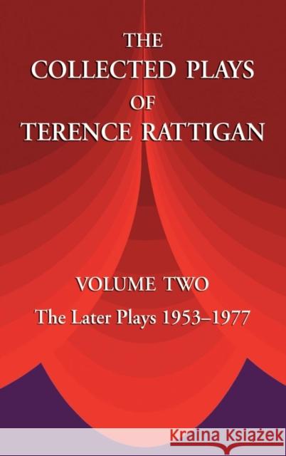 The Collected Plays of Terence Rattigan: Volume Two the Later Plays 1953-1977 Rattigan, Terence Sir 9781889439280 Paper Tiger (NJ) - książka