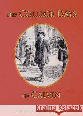 The College Days of Calvin William M. Blackburn 9781635876512 New Liberty Mission - książka