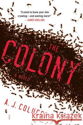 The Colony: A Novel A. J. Colucci 9781250001290 Thomas Dunne Books - książka