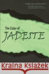 The Color of Jadeite Eric D Goodman 9781627202862 Apprentice House
