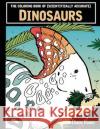 The Coloring Book of (Scientifically Accurate) Dinosaurs Diane Ramic 9781539590712 Createspace Independent Publishing Platform