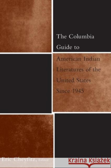 The Columbia Guide to American Indian Literatures of the United States Since 1945 Eric Cheyfitz 9780231117647 Columbia University Press - książka