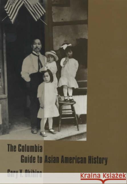 The Columbia Guide to Asian American History Gary Y. Okihiro 9780231115100 Columbia University Press - książka