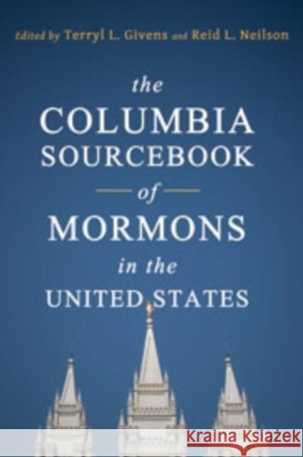 The Columbia Sourcebook of Mormons in the United States Givens, Terryl L.; Neilson, Reid L. 9780231149426 John Wiley & Sons - książka