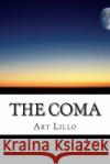The Coma Art Lillo 9781505920574 Createspace