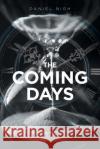 The Coming Days: A Guide To The End Times Daniel Nigh 9781640888869 Trilogy Christian Publishing