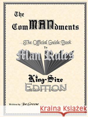 The ComMANdments; The Official Guide Book to Man Rules, King-Size Edition Greene, Joseph 9781105756627 Lulu.com - książka
