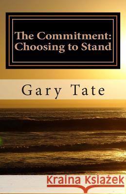 The Commitment: Choosing to Stand Gary, Comp Tate 9781497543751 Createspace Independent Publishing Platform - książka