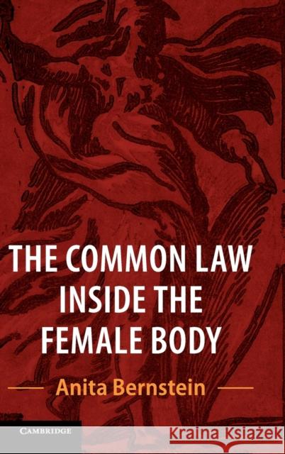 The Common Law Inside the Female Body Anita Bernstein 9781107177819 Cambridge University Press - książka