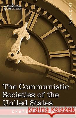 The Communistic Societies of the United States Charles Nordhoff 9781605204451 COSIMO INC - książka
