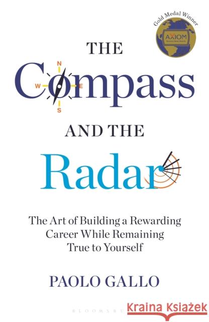 The Compass and the Radar: The Art of Building a Rewarding Career While Remaining True to Yourself Paolo Gallo 9781472984036 Bloomsbury Business - książka