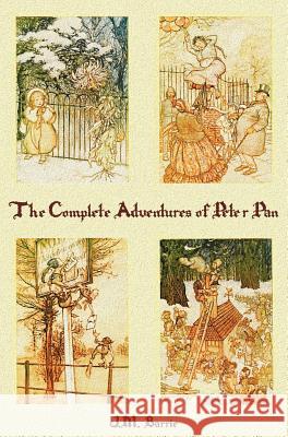 The Complete Adventures of Peter Pan (complete and Unabridged) Includes: The Little White Bird, Peter Pan in Kensington Gardens(illustrated) and Peter and Wendy(illustrated) Sir J. M. Barrie, Arthur Rackham, F. D. Bedford 9781781393611 Benediction Classics - książka