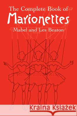 The Complete Book of Marionettes Mabel And Les Beaton 9780486440170 Dover Publications - książka