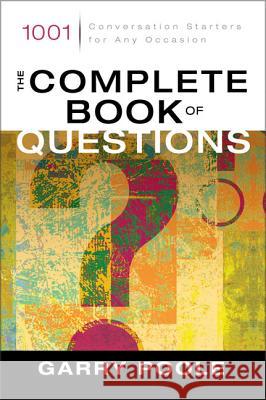 The Complete Book of Questions: 1001 Conversation Starters for Any Occasion Garry Poole 9780310244202 Zondervan Publishing Company - książka