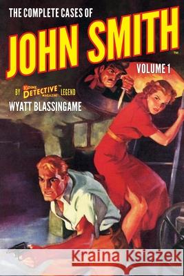 The Complete Cases of John Smith, Volume 1 Wyatt Blassingame 9781618275615 Steeger Books - książka