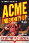 The Complete Cases of the Acme Indemnity Op, Volume 1 John Lawrence John Wooley Jan Dana 9781618275578 Steeger Books