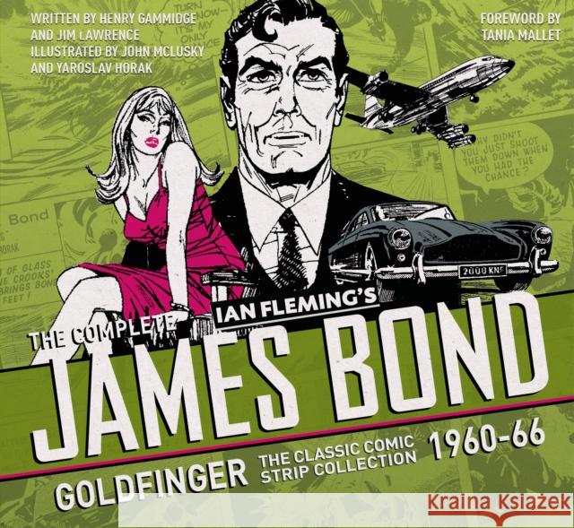The Complete James Bond: Goldfinger - The Classic Comic Strip Collection 1960-66 Ian Fleming 9781785653247 Titan Books Ltd - książka