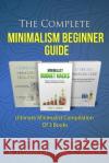 The Complete Minimalism Beginner Guide: Ultimate Minimalist Compilation Of 3 Books Phil C Senior, Renae K Elsworth 9781796705362 Independently Published