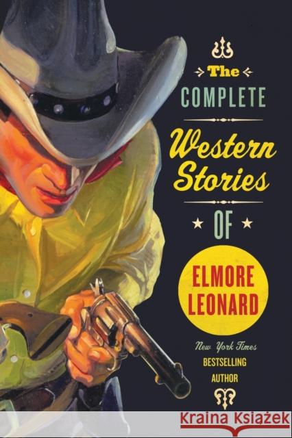The Complete Western Stories of Elmore Leonard Elmore Leonard 9780061242922 Harper Paperbacks - książka