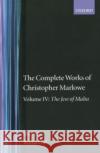 The Complete Works of Christopher Marlowe: Volume IV: The Jew of Malta Christopher Marlowe Roma Gill 9780198127703 Oxford University Press, USA