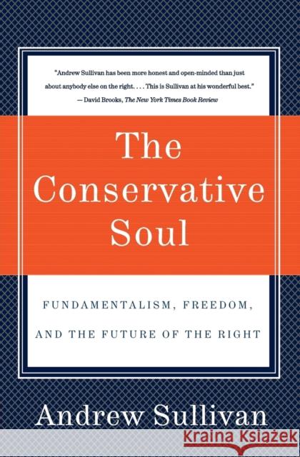 The Conservative Soul: Fundamentalism, Freedom, and the Future of the Right Andrew Sullivan 9780060934378 Harper Perennial - książka