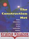 The Construction Net: Online information sources for the construction industry Bridges, Alan 9780419217800 E & FN Spon