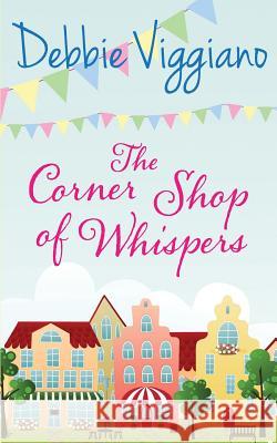 The Corner Shop of Whispers Debbie Viggiano 9781542454414 Createspace Independent Publishing Platform - książka