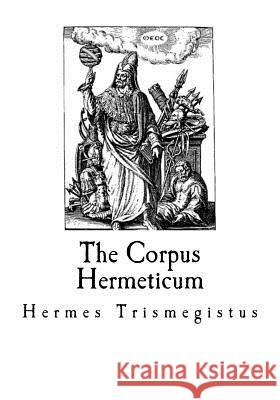The Corpus Hermeticum Hermes Trismegistus G. R. S. Mead 9781545555941 Createspace Independent Publishing Platform - książka