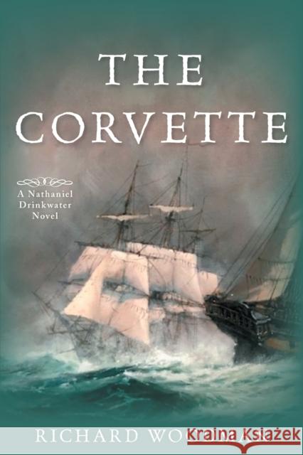 The Corvette: #5 a Nathaniel Drinkwater Novel Woodman, Richard 9781493059560 ROWMAN & LITTLEFIELD - książka