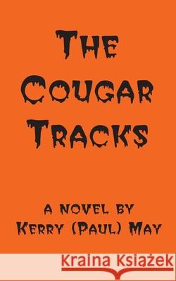 The Cougar Tracks Kerry Paul May 9781505272901 Createspace - książka