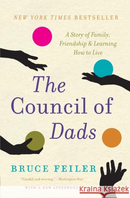 The Council of Dads: A Story of Family, Friendship & Learning How to Live Bruce Feiler Bruce Feiler 9780061778773 Harper Perennial - książka