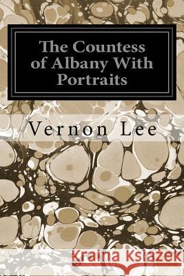 The Countess of Albany With Portraits Lee, Vernon 9781545116494 Createspace Independent Publishing Platform - książka