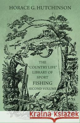 The Country Life Library of Sport - Fishing - Second Volume Hutchinson, Horace G. 9781473336384 Read Country Books - książka
