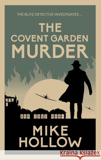 The Covent Garden Murder: The compelling wartime murder mystery Mike Hollow 9780749030223 Allison & Busby - książka