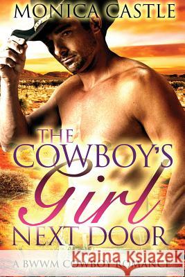 The Cowboy's Girl Next Door Monica Castle 9781514705605 Createspace - książka