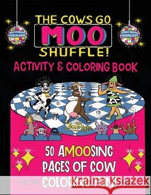 The Cows Go Moo Shuffle! Activity & Coloring Book Jim Petipas Jim Petipas  9780997607871 Boardwalk Books, LLC - książka