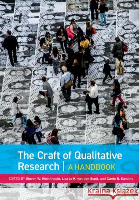 The Craft of Qualitative Research: A Handbook Steven W. Kleinknecht Lisa-Jo K. Van den Scott Carrie B. Sanders 9781773380971 Canadian Scholars - książka