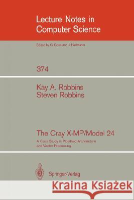 The Cray X-Mp/Model 24: A Case Study in Pipelined Architecture and Vector Processing Robbins, Kay A. 9780387970899 Springer - książka