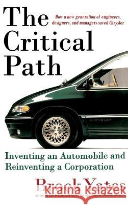 The Critical Path: Inventing an Automobile and Reinventing a Corporation Brock Yates 9780316967082 Little Brown and Company - książka