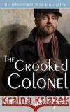 The Crooked Colonel Frank W. Butterfield 9781709391248 Independently Published
