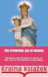 The Crowning Joy of Heaven Peter O. Akpoghira 9781544193106 Createspace Independent Publishing Platform