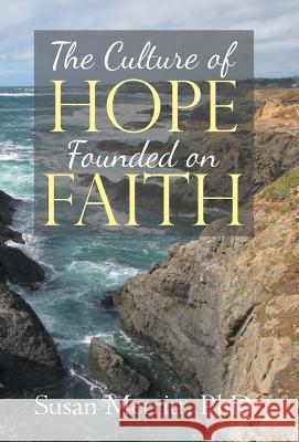 The Culture of Hope Founded on Faith Phd Susan Merritt 9781512784244 WestBow Press - książka